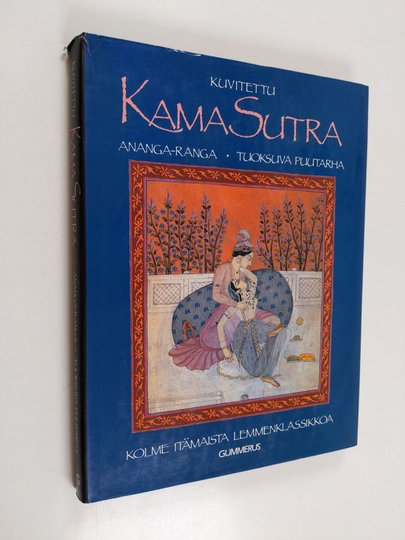 alkukielestä käänt. Richard ym. Burton : Kuvitettu Kama Sutra ; Ananga-Ranga ; Tuoksuva puutarha