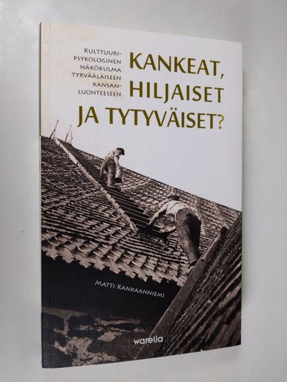 Matti Kankaanniemi : Kankeat, hiljaiset ja tytyväiset? : kulttuuripsykologinen näkökulma tyrvääläiseen kansanluonteeseen