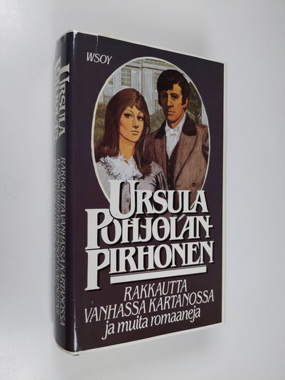 Ursula Pohjolan-Pirhonen : Rakkautta vanhassa kartanossa ja muita romaaneja