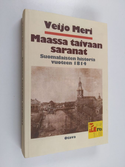 Veijo Meri : Maassa taivaan saranat : suomalaisten historia vuoteen 1814