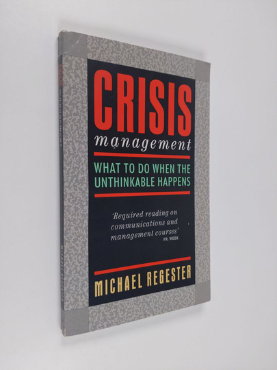 Michael Regester : Crisis Management - What to Do when the Unthinkable Happens