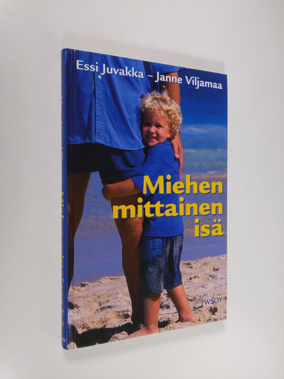Essi Juvakka : Miehen mittainen isä