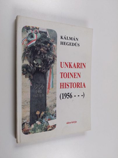 Kálmán Hegedüs : Unkarin toinen historia : (1956-1991)