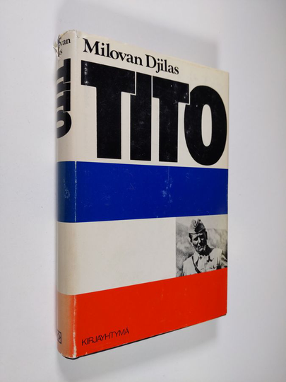 Milovan Djilas : Tito : kriittinen elämäkerta