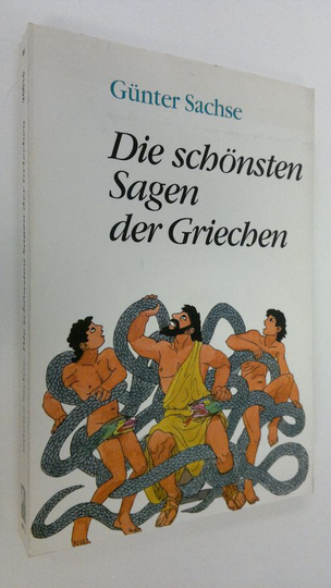 Gunter Sachse : Die schönsten Sagen dre Griechen