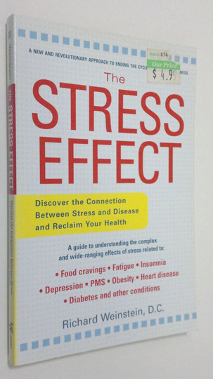 Richard Weinstein : The Stress Effect : discover the connnection between stress and disease and reclaim your health
