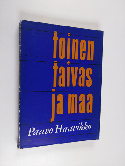 Paavo Haavikko : Toinen taivas ja maa : romaani