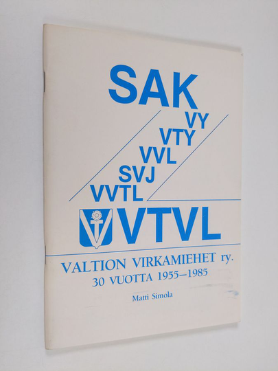 Matti Simola : Valtion virkamiehet ry (SAK) 30 vuotta : 1955-1985