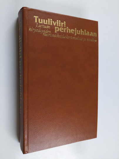 Tuuliviiri perhejuhlaan : Liettuan kirjailijoiden nuorisoaiheisia kertomuksia ja novelleja