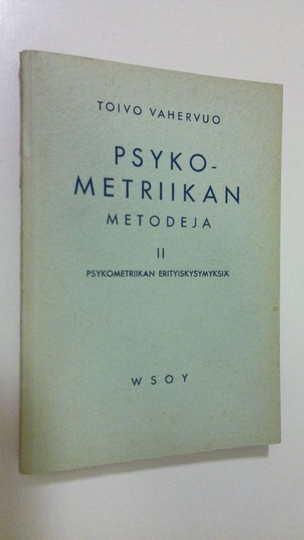 Toivo Vahervuo : Psykometriikan metodeja 2, Psykometriikan erityiskysymyksiä