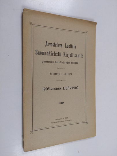 Arvosteleva luettelo suomenkielistä kirjallisuutta ; apuneuvoksi kansakirjastojen hoidossa ; 1903-vuoden lisävihko