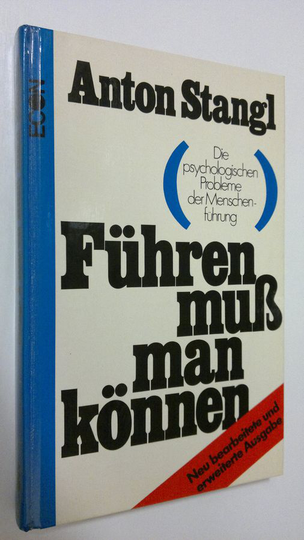 Anton Stangl : Fuhren muss man können : Die Psychologie der Menschenfuhrung