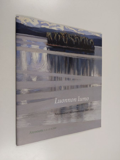 Anja Olavinen : Luonnon lumo : pohjoismainen maisemamaalaus 1840-1910