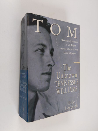 Lyle Leverich : Tom - The Unknown Tennessee Williams