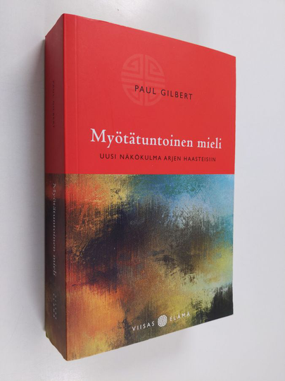 Paul Gilbert : Myötätuntoinen mieli : uusi näkökulma arjen haasteisiin