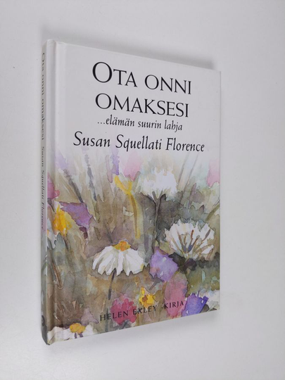 Susan Squellati Florence : Ota onni omaksesi : ...elämän suurin lahja