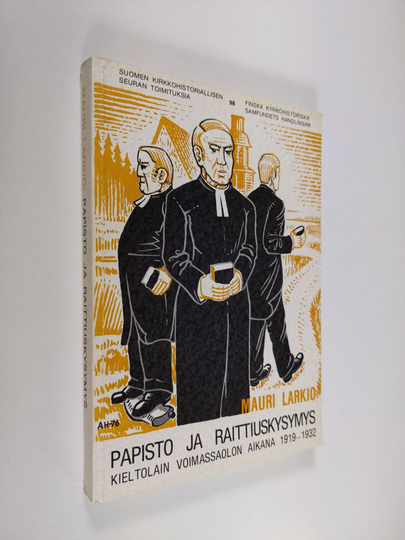 Mauri Larkio : Papisto ja raittiuskysymys kieltolain voimassaolon aikana v. 1919-1932 = Die Pfarrer Finnlands und die Frage der Abstinenz während dem