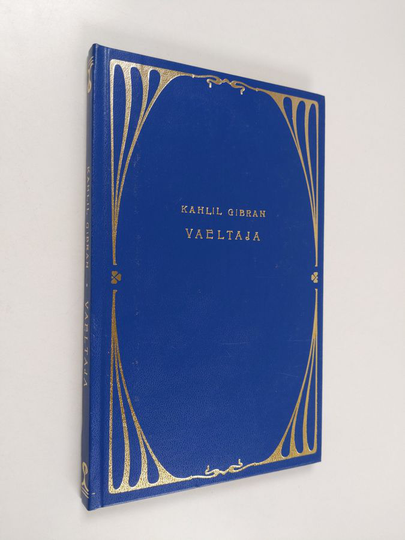 Kahlil Gibran : Vaeltaja : hänen vertauksensa ja ajatelmansa