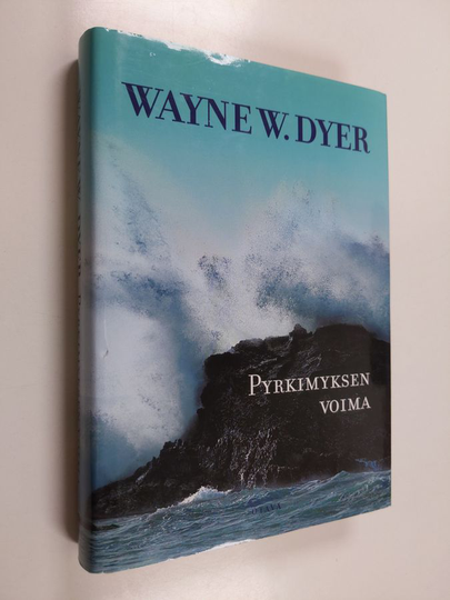 Wayne W. Dyer : Pyrkimyksen voima