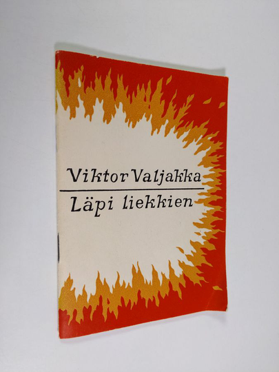 Viktor Valjakka : Läpi liekkien : runoja eri vuosilta