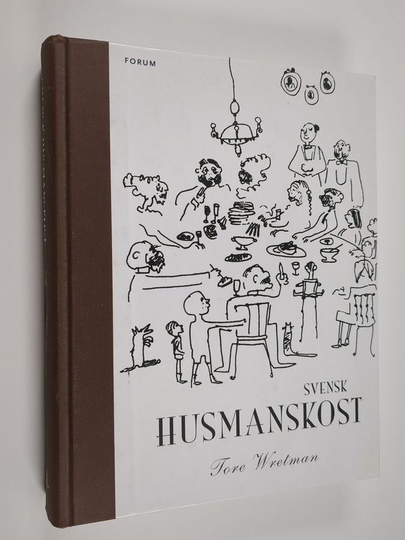 Tore Wretman : Svensk husmanskost : en samling gamla svenska recept anpassade till vår tids moderna matlagningsmetoder : med kommentarer och ...