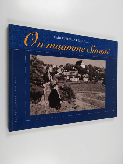 Kari Uusitalo ym. : On maamme Suomi - isänmaan historia kotimaisen näytelmäelokuvan kuvastimessa