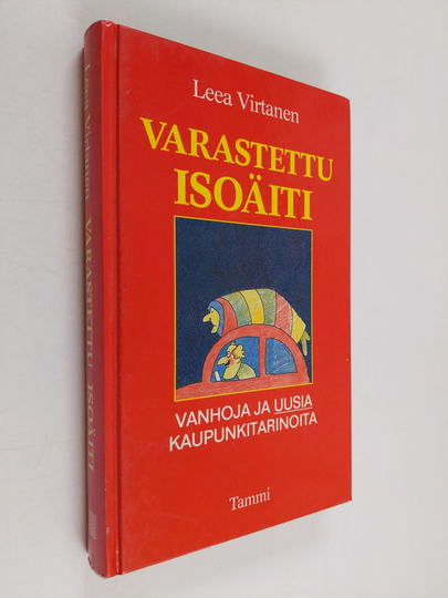 Leea Virtanen : Varastettu isoäiti : vanhoja ja uusia kaupunkitarinoita