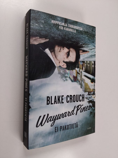 Blake Crouch : Ei pakotietä - Wayward pines 1