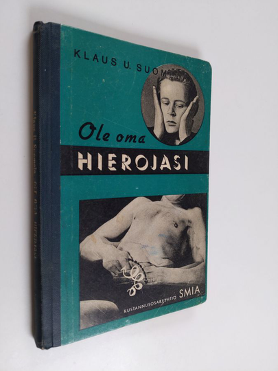 Klaus U. Suomela : Ole oma hierojasi : omahieronnan opas terveille ja sairaille