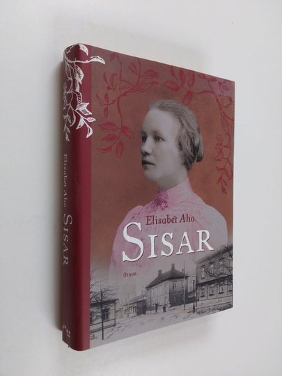 Elisabet Aho : Sisar : historiallinen romaani vuosilta 1918-1924