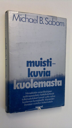 Michael B. Sabom : Muistikuvia kuolemasta
