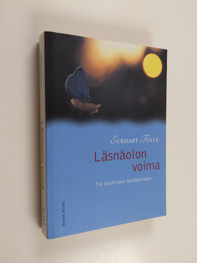 Eckhart Tolle : Läsnäolon voima : tie henkiseen heräämiseen