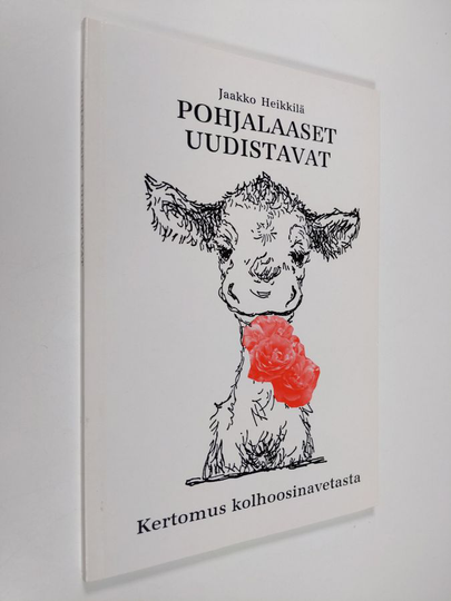 Jaakko Heikkilä : Pohjalaaset uudistavat : kertomus kolhoosinavetasta