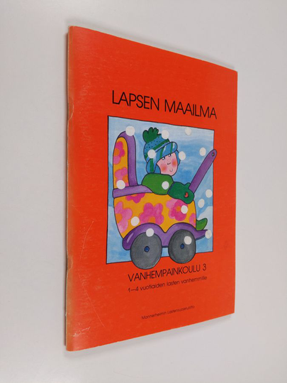 Lapsen maailma : 1-4 vuotiaiden lasten vanhemmille