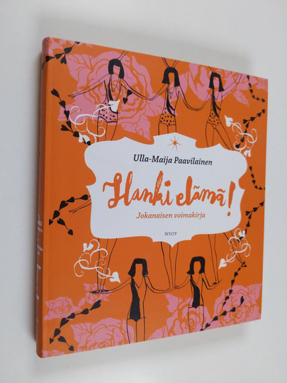 Ulla-Maija Paavilainen : Hanki elämä! - Jokanaisen voimakirja