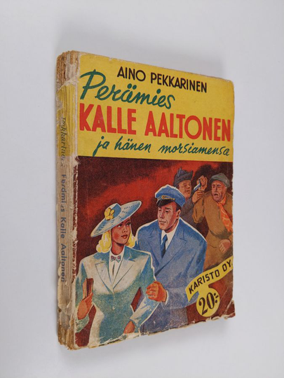 Aino Pekkarinen : Perämies Kalle Aaltonen ja hänen morsiamensa