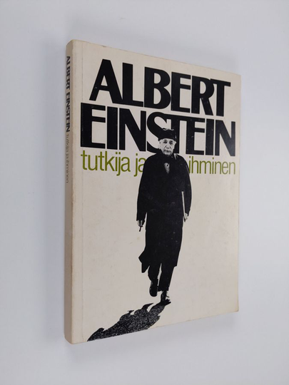 Heikki ym. Oja : Albert Einstein : tutkija ja ihminen