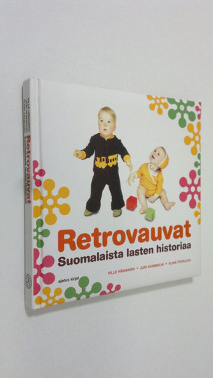 Ville ym. Hänninen : Retrovauvat - Suomalaista lasten historiaa