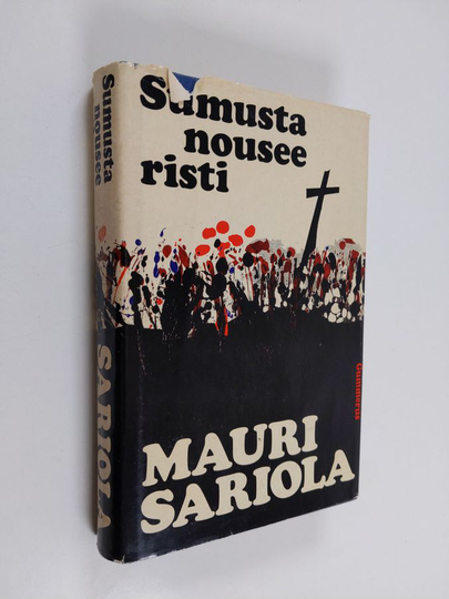 Mauri Sariola : Sumusta nousee risti