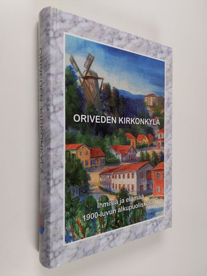 Oriveden kirkonkylä : ihmisiä ja elämää 1900-luvun alkupuoliskolla