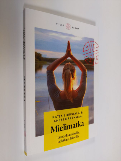 Katja Liuksiala : Mielimatka : läsnäoloa poluilla, laduilla ja laineilla