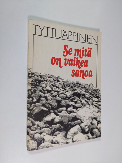 Tytti Jäppinen : Se mitä on vaikea sanoa