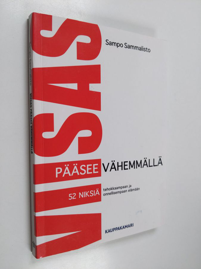 Sampo Sammalisto : Viisas pääsee vähemmällä : 52 niksiä tehokkaampaan ja onnellisempaan elämään