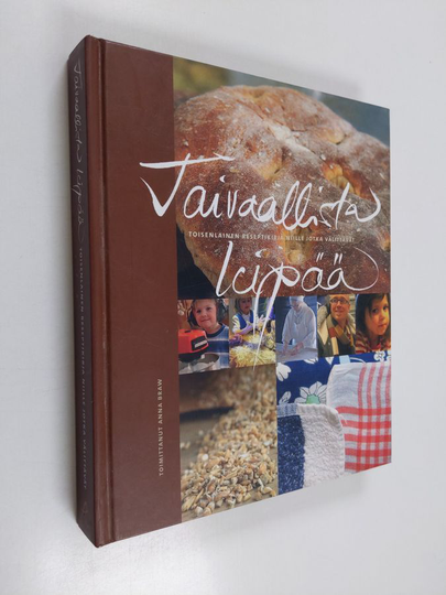 Anna Braw : Taivaallista leipää : toisenlainen reseptikirja niille, jotka välittävät