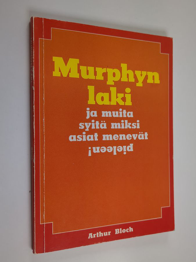 Arthur Bloch : Murphyn laki ja muita syitä miksi asiat menevät pieleen!