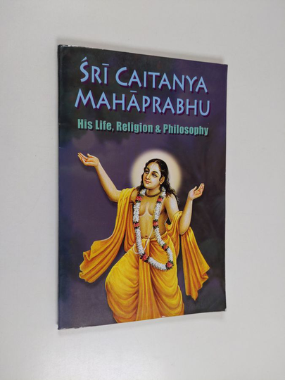 Swami Tapasyananda : Śrī Caitanya Mahāprabhu - His Life, Religion & Philosophy