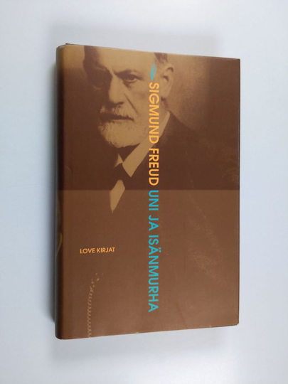 Sigmund Freud : Uni ja isänmurha : kuusi esseetä taiteesta