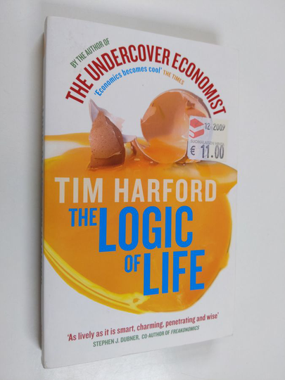Tim Harford : The logic of life : uncovering the new economics of everything - Uncovering the new economics of everything