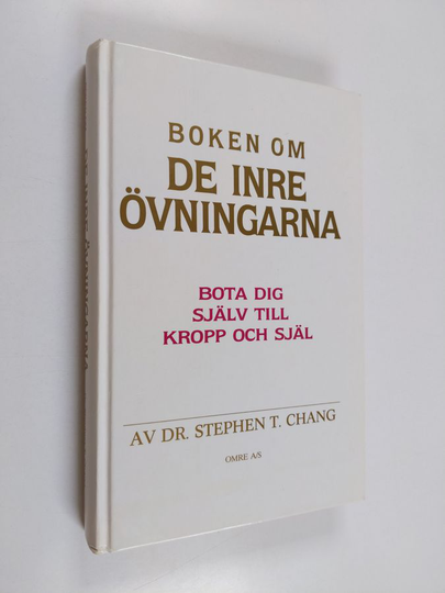 Stephen Thomas Chang : Boken om de inre övningarna - bota dig själv till kropp och själ