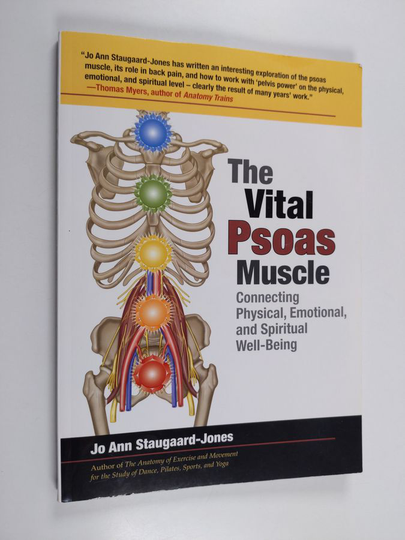 Jo Ann Staugaard-Jones : The Vital Psoas Muscle - Connecting Physical, Emotional, and Spiritual Well-Being